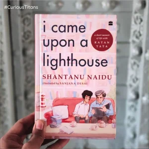 CuriousTitans Book Review: 'I came upon a Lighthouse' by Shantanu Naidu